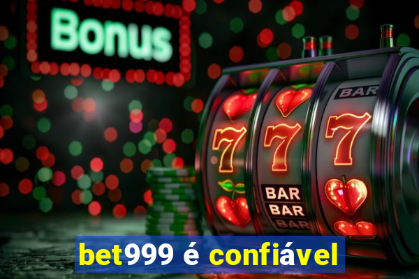 bet999 é confiável